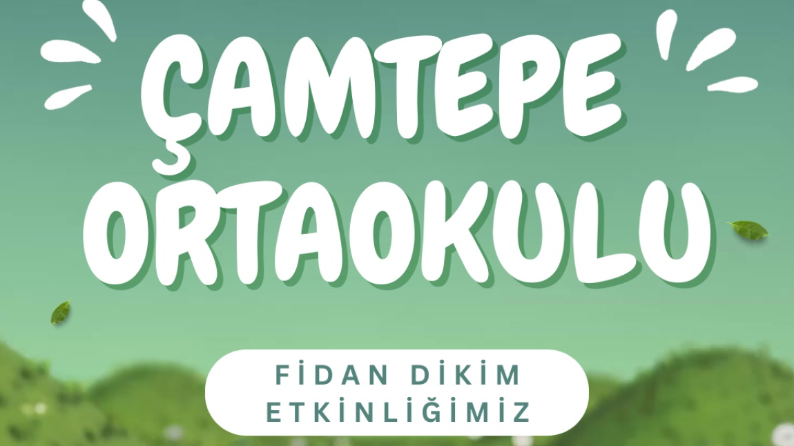 Çamtepe Ortaokulu Fidan Dikim Etkinliği